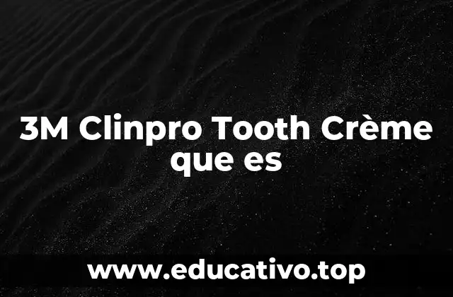 ¿Cómo funciona el 3M Clinpro Tooth Crème?