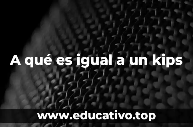 A qué es igual a un kips