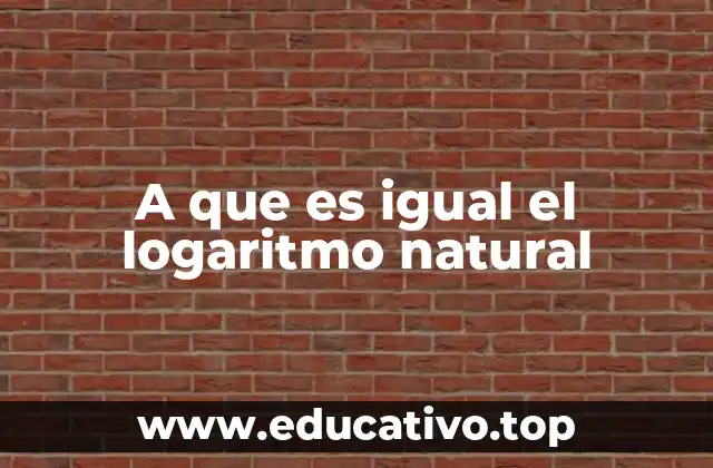 El logaritmo natural y su relación con el número e