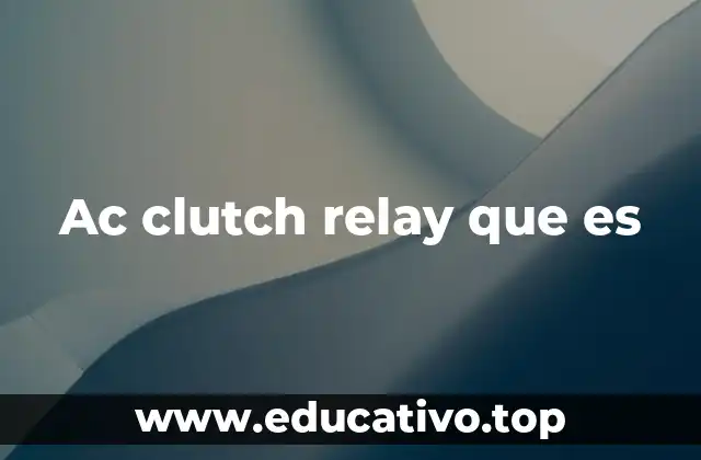 Ac clutch relay que es