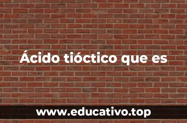 Ácido tióctico que es