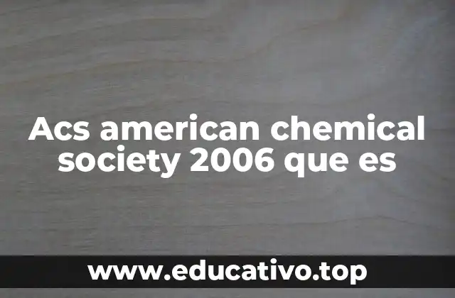 Acs american chemical society 2006 que es
