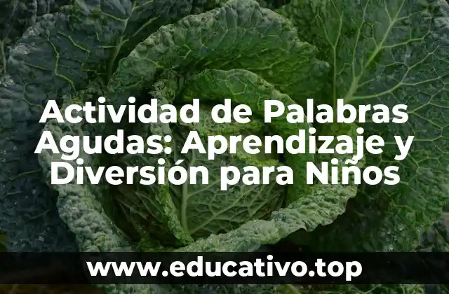 Actividad de Palabras Agudas: Aprendizaje y Diversión para Niños
