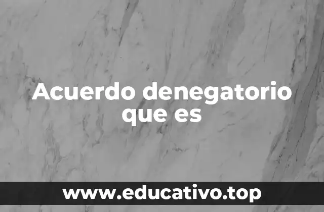 Acuerdo denegatorio que es