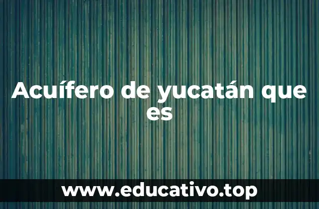 El agua subterránea en la península de Yucatán