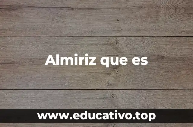 Almiriz que es