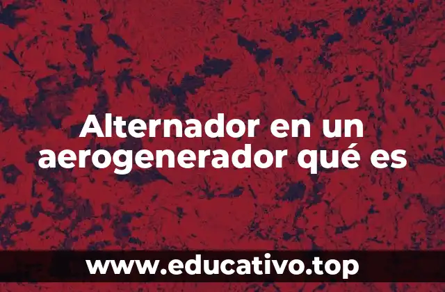 Alternador en un aerogenerador qué es