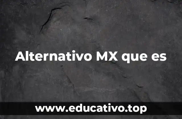 Alternativo MX que es