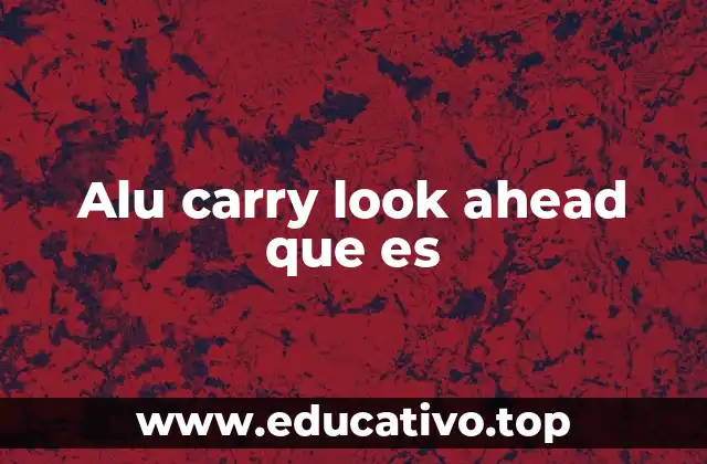 El funcionamiento del alu carry look ahead