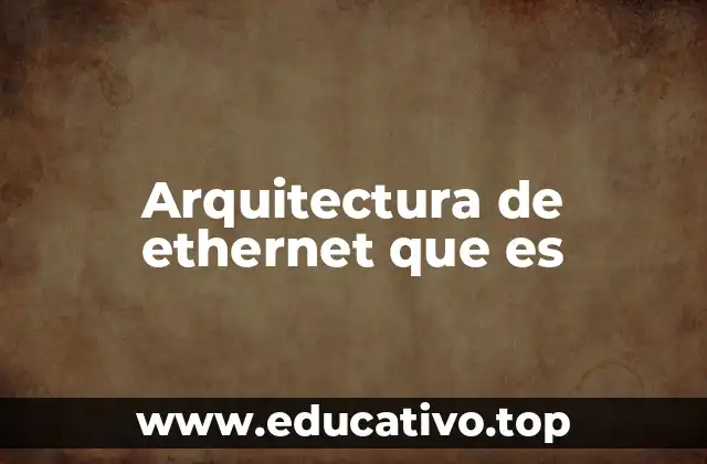 Arquitectura de ethernet que es