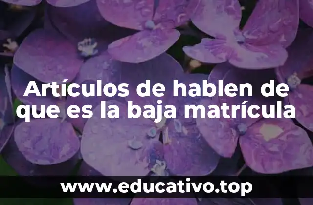 Artículos de hablen de que es la baja matrícula