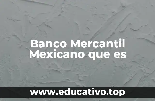 Banco Mercantil Mexicano que es