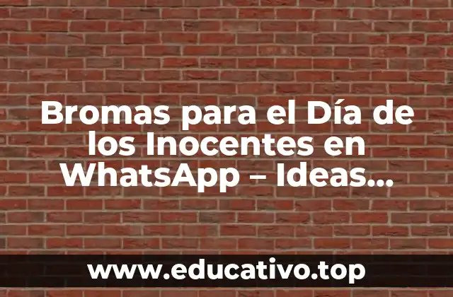 Bromas para el Día de los Inocentes en WhatsApp – Ideas Divertidas y Gracias Fáciles