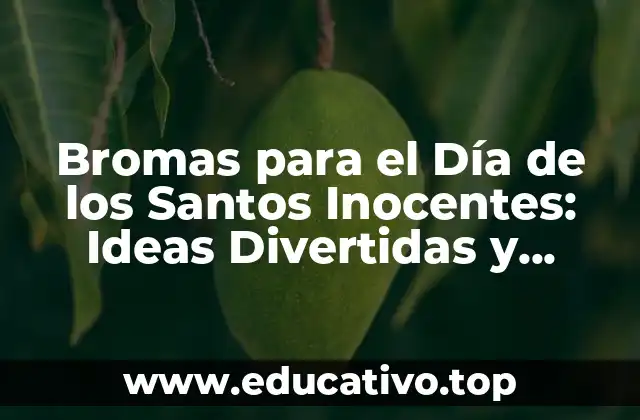 Bromas para el Día de los Santos Inocentes: Ideas Divertidas y Creativas