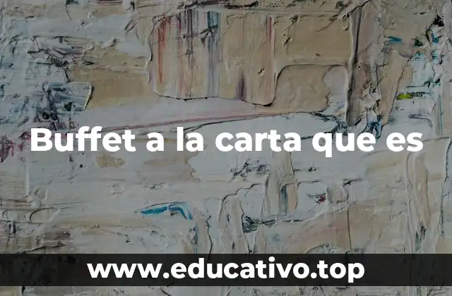 Buffet a la carta que es