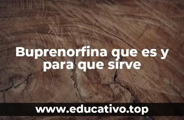 Buprenorfina que es y para que sirve