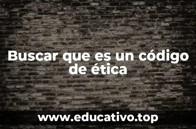 Buscar que es un código de ética
