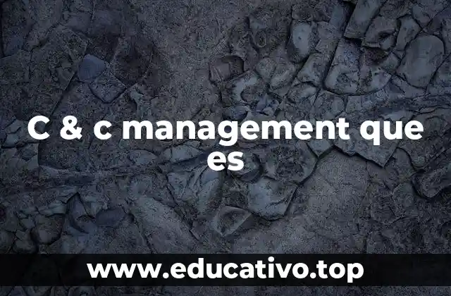 C & c management que es