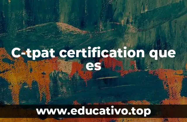 C-tpat certification que es