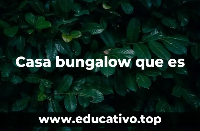 Características distintivas del bungalow