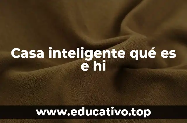 Casa inteligente qué es e hi