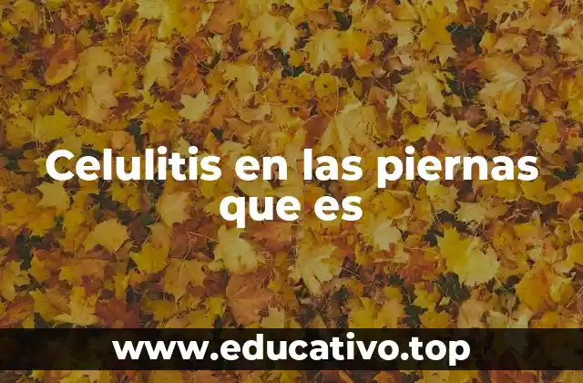 Factores que contribuyen a la formación de la celulitis en las piernas