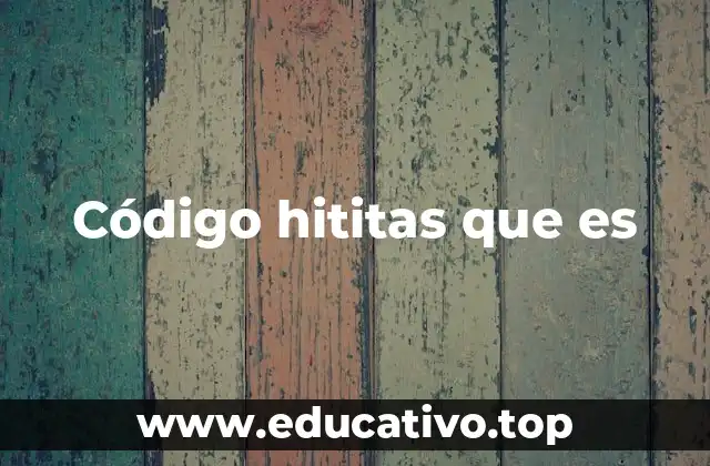 Código hititas que es