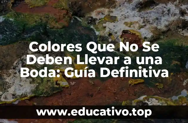 Colores Que No Se Deben Llevar a una Boda: Guía Definitiva