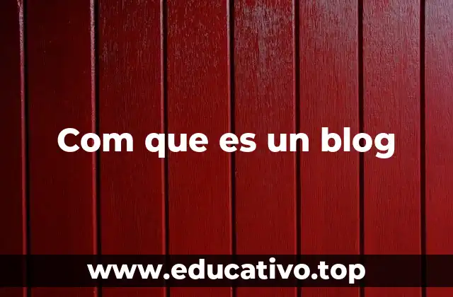 Com que es un blog