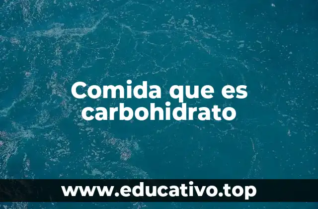 Comida que es carbohidrato