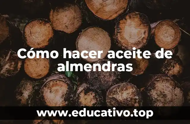Cómo hacer aceite de almendras