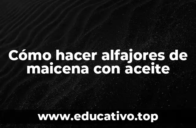 Cómo hacer alfajores de maicena con aceite