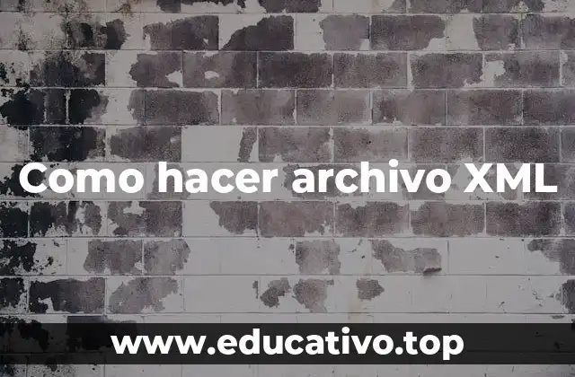 Como hacer archivo XML