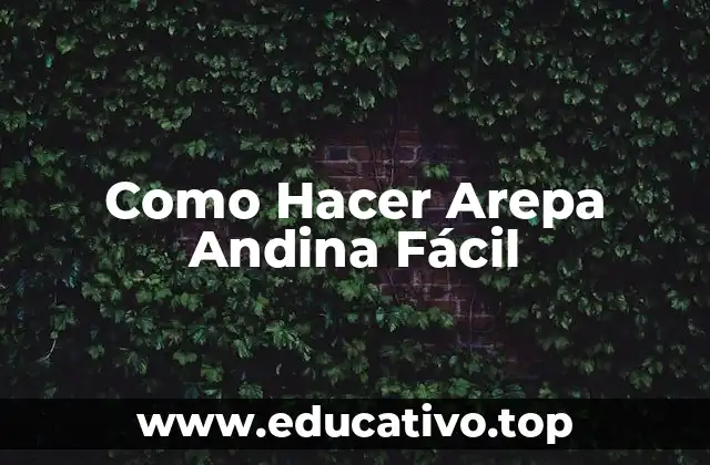 Como Hacer Arepa Andina Fácil