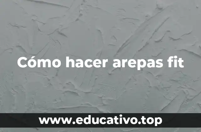 ¿Qué son las arepas fit?