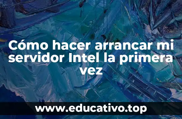 Cómo hacer arrancar mi servidor Intel la primera vez