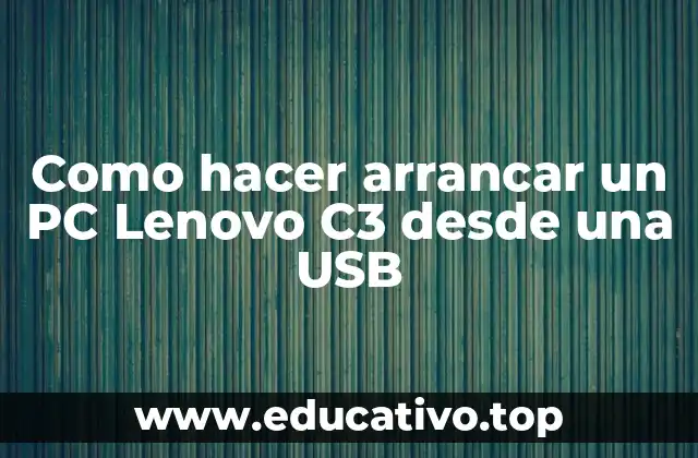 Como hacer arrancar un PC Lenovo C3 desde una USB