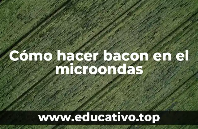 Cómo hacer bacon en el microondas