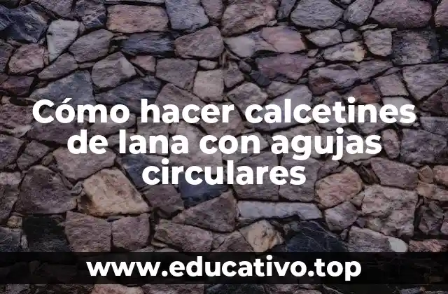 Cómo hacer calcetines de lana con agujas circulares