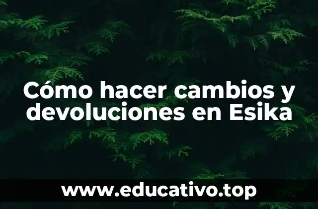 Cómo hacer cambios y devoluciones en Esika