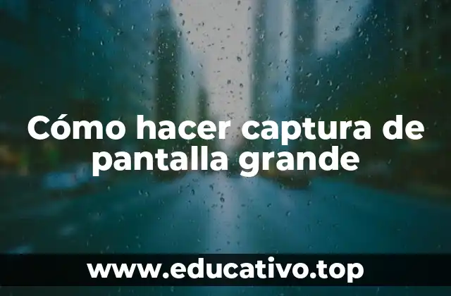 Cómo hacer captura de pantalla grande