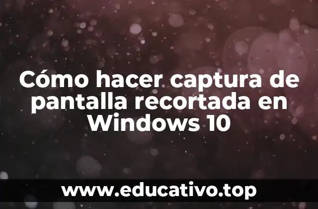 Cómo hacer captura de pantalla recortada en Windows 10