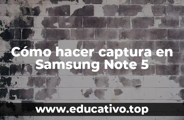 Cómo hacer captura en Samsung Note 5