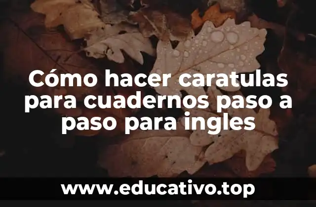 Cómo hacer caratulas para cuadernos paso a paso para ingles