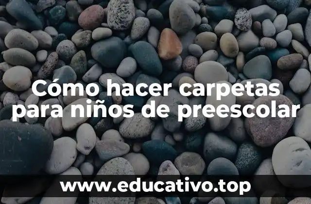 Cómo hacer carpetas para niños de preescolar