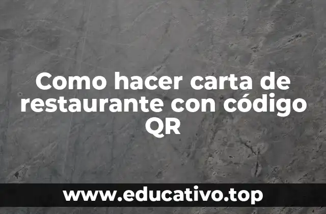 Como hacer carta de restaurante con código QR
