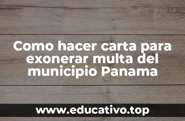 Como hacer carta para exonerar multa del municipio Panama