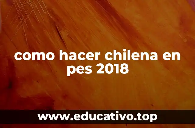 como hacer chilena en pes 2018