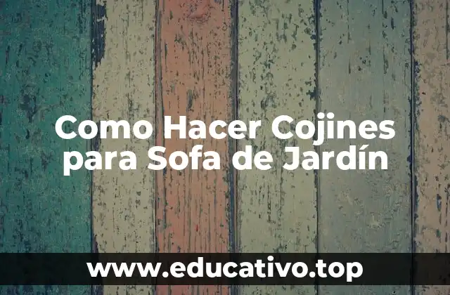 Como Hacer Cojines para Sofa de Jardín