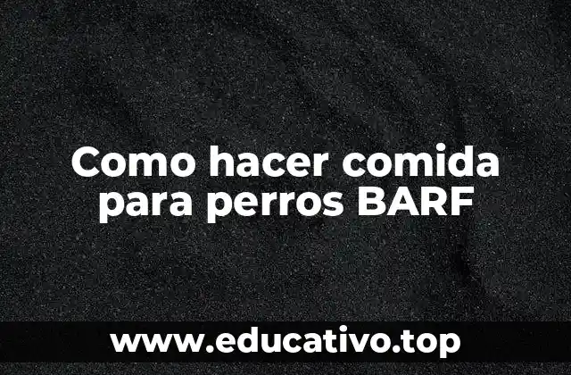 Como hacer comida para perros BARF